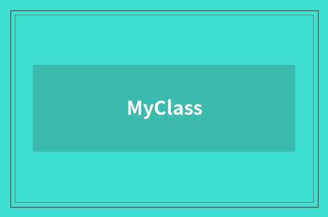 MyClass
