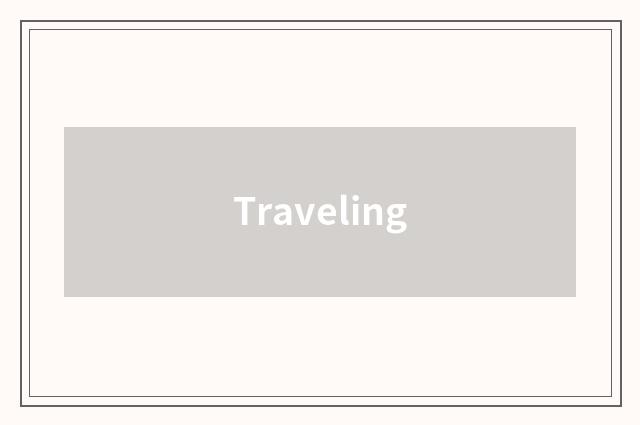 Traveling