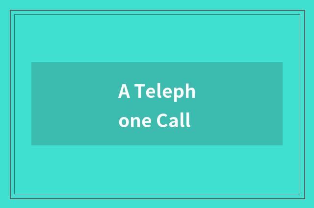 A Telephone Call