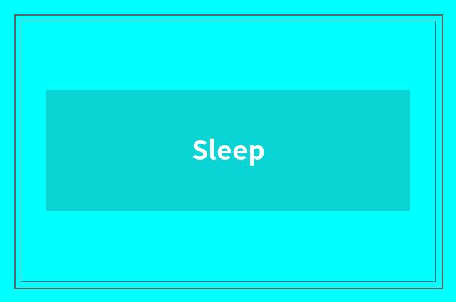 Sleep