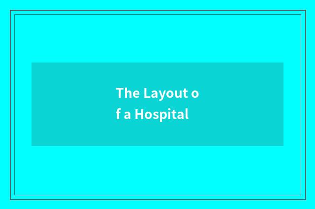 The Layout of a Hospital