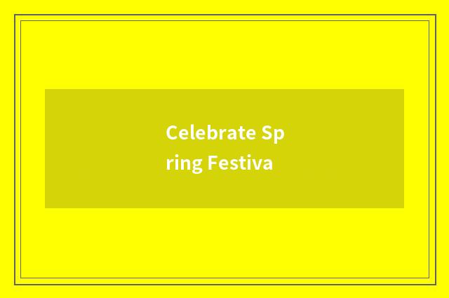 Celebrate Spring Festiva