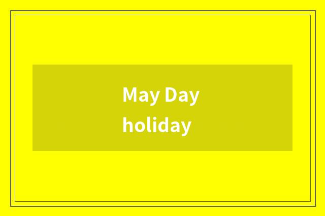 May Day holiday