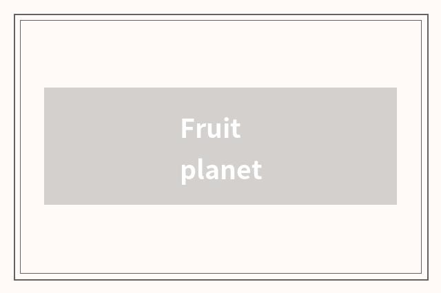 Fruit planet