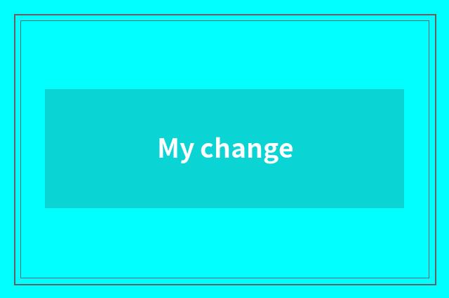 My change