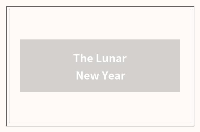 The Lunar New Year