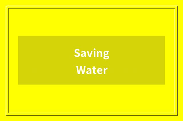 Saving Water