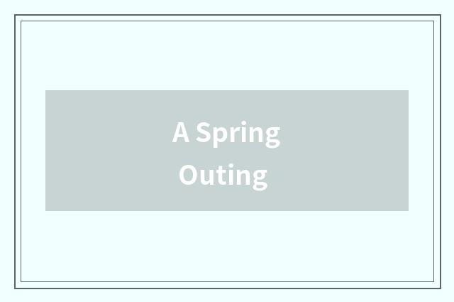A Spring Outing