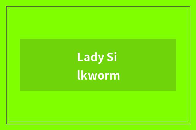 Lady Silkworm