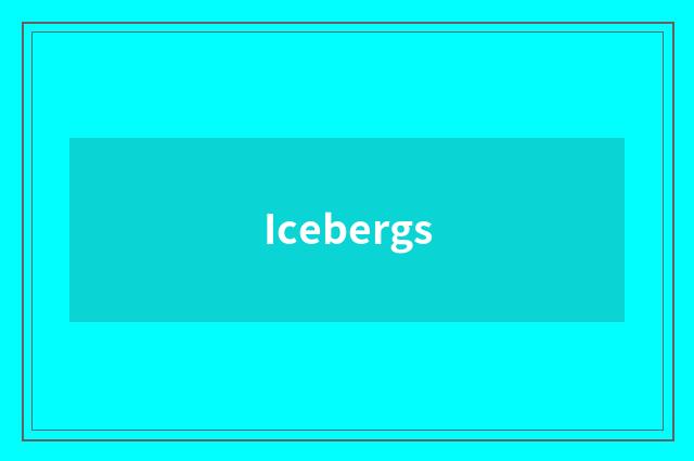 Icebergs