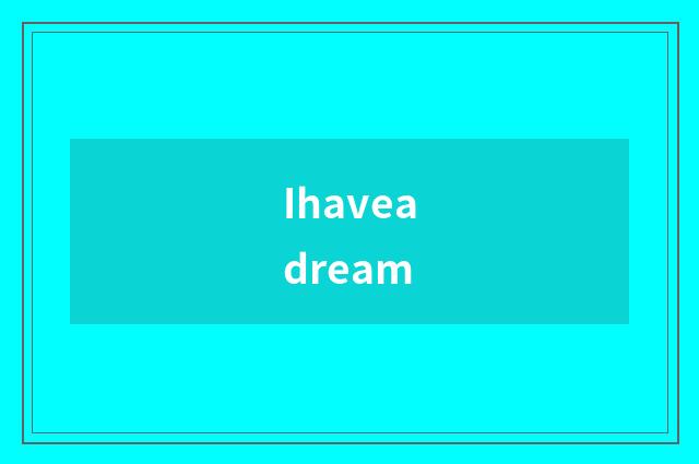 Ihaveadream